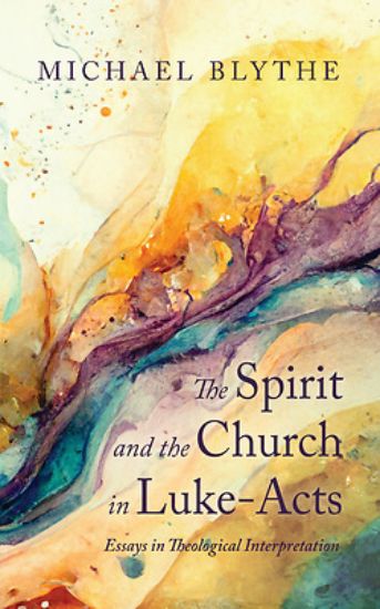 Picture of The Spirit and the Church in Luke-Acts