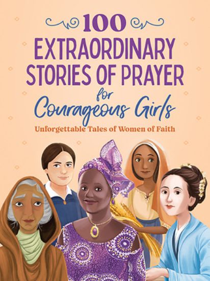 Picture of 100 Extraordinary Stories of Prayer for Courageous Girls