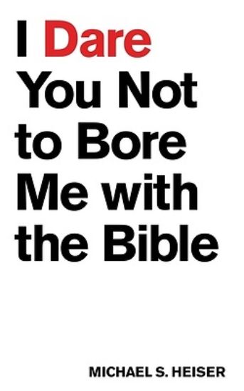Picture of I Dare You Not to Bore Me with the Bible