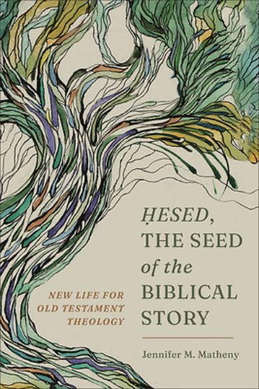 Picture of Hesed, the Seed of the Biblical Story