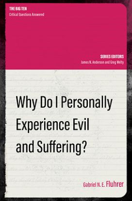 Picture of Why Do I Personally Experience Evil and Suffering?