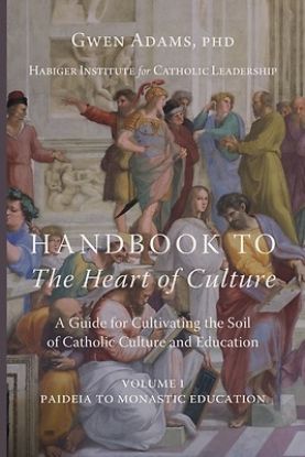 Picture of Handbook to The Heart of Culture, Volume I-Paideia to Monastic Education
