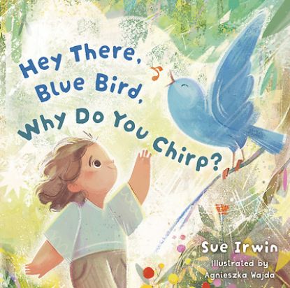 Picture of Hey There, Bluebird, Why Do You Chirp?