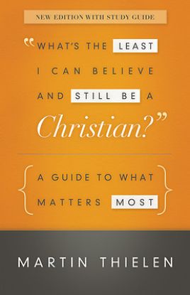 Picture of What's the Least I Can Believe and Still Be a Christian? [New Edition with Study Guide]