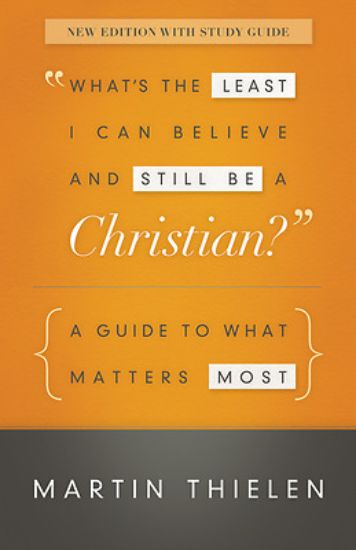 Picture of What's the Least I Can Believe and Still Be a Christian? [New Edition with Study Guide]