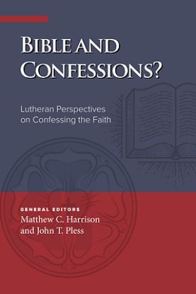 Picture of Bible and Confessions? Lutheran Perspectives on Confessing the Faith