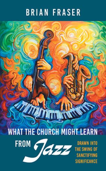 Picture of What the Church Might Learn from Jazz