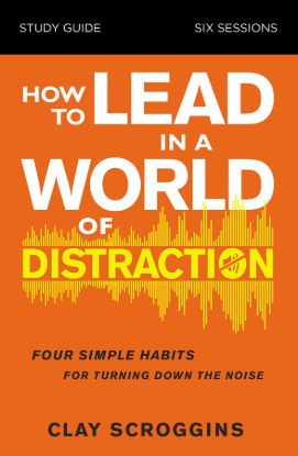 Picture of How to Lead in a World of Distraction Study Guide