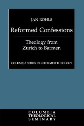Picture of The Reformed Confessions - Theology from Zurich to Barmen