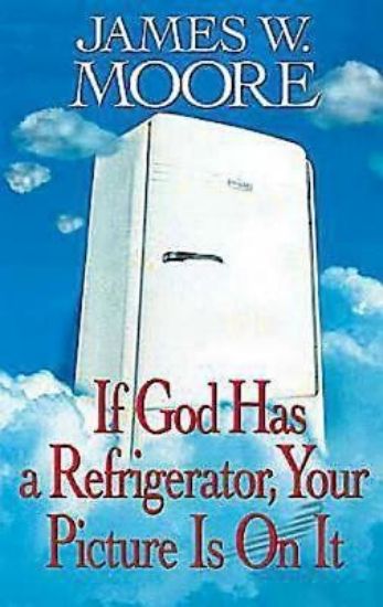 Picture of If God Has a Refrigerator, Your Picture is On It