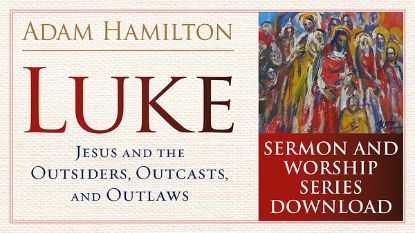 Picture of Luke Sermon and Worship Series: Jesus and the Outsiders, Outcasts, and Outlaws